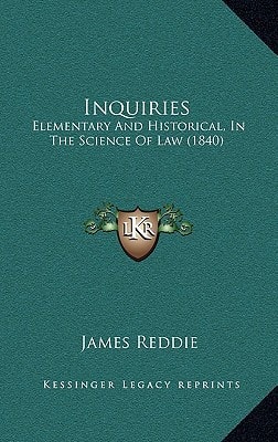 Inquiries: Elementary And Historical, In The Science Of Law (1840)