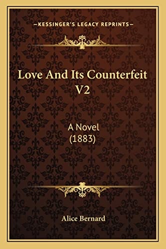 Love And Its Counterfeit V2: A Novel (1883)