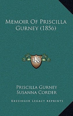 Memoir Of Priscilla Gurney (1856)