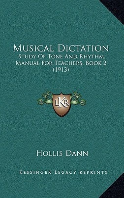 Musical Dictation: Study Of Tone And Rhythm, Manual For Teachers, Book 2 (1913)