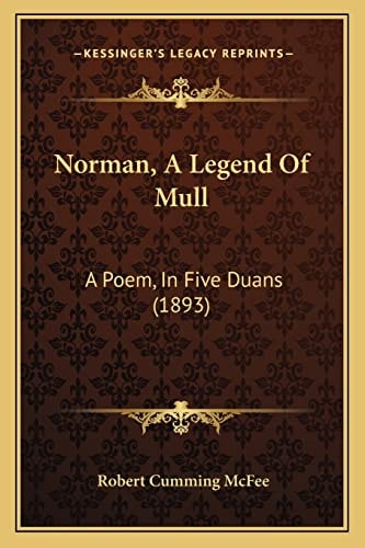 Norman, A Legend Of Mull: A Poem, In Five Duans (1893)