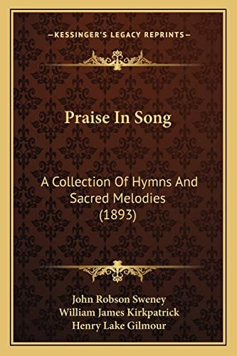 Praise In Song: A Collection Of Hymns And Sacred Melodies (1893)