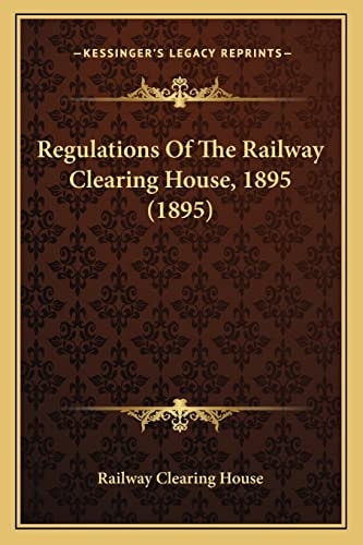 Regulations Of The Railway Clearing House, 1895 (1895)