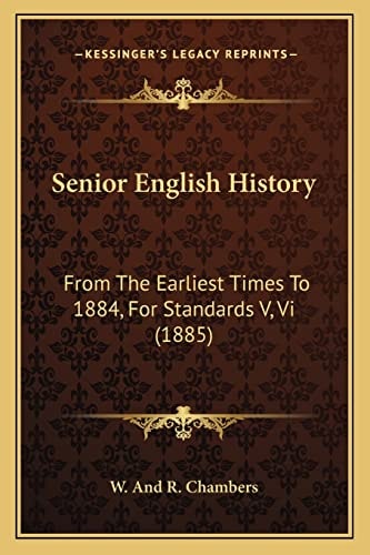 Senior English History: From The Earliest Times To 1884, For Standards V, Vi (1885)