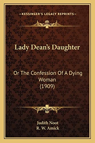 Lady Dean's Daughter: Or The Confession Of A Dying Woman (1909)