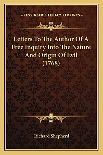 Letters To The Author Of A Free Inquiry Into The Nature And Origin Of Evil (1768)