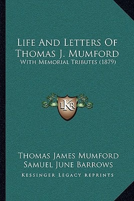 Life And Letters Of Thomas J. Mumford: With Memorial Tributes (1879)