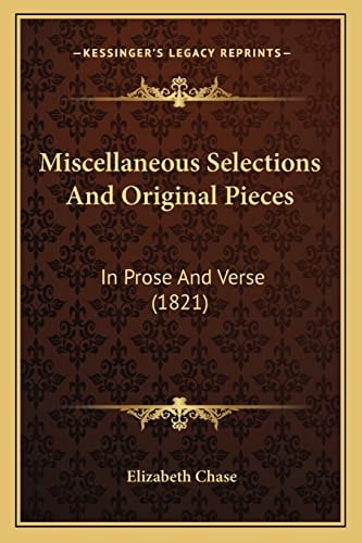 Miscellaneous Selections And Original Pieces: In Prose And Verse (1821)