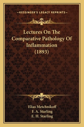 Lectures On The Comparative Pathology Of Inflammation (1893)