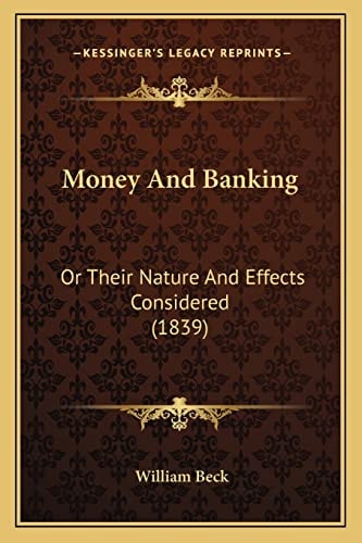 Money And Banking: Or Their Nature And Effects Considered (1839)