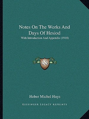 Notes On The Works And Days Of Hesiod: With Introduction And Appendix (1918)