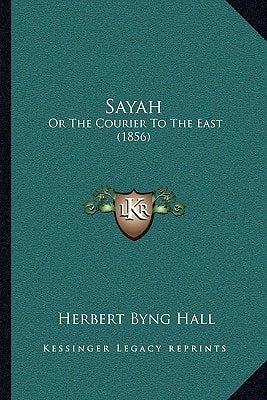 Sayah: Or The Courier To The East (1856)