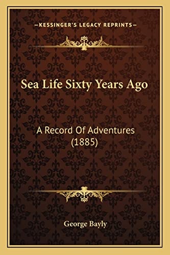 Sea Life Sixty Years Ago: A Record Of Adventures (1885)