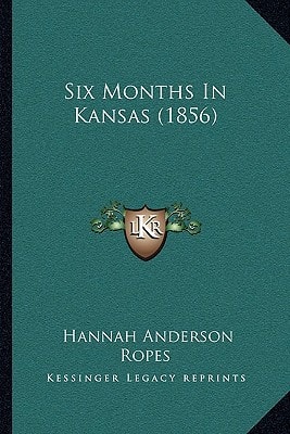 Six Months In Kansas (1856)