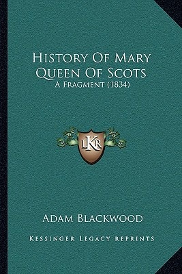 History Of Mary Queen Of Scots: A Fragment (1834)