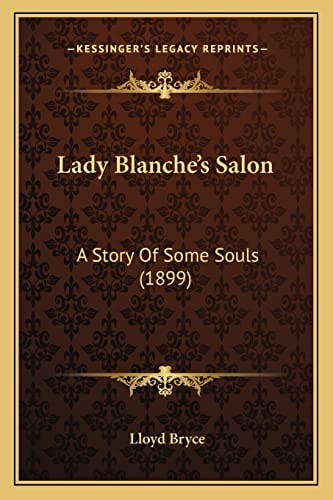 Lady Blanche's Salon: A Story Of Some Souls (1899)