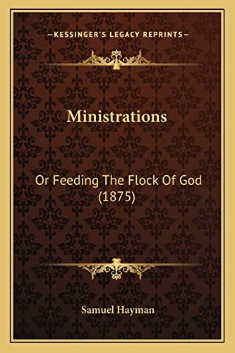 Ministrations: Or Feeding The Flock Of God (1875)