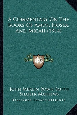 A Commentary On The Books Of Amos, Hosea, And Micah (1914)