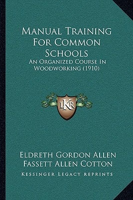 Manual Training For Common Schools: An Organized Course In Woodworking (1910)