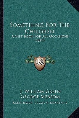 Something For The Children: A Gift Book For All Occasions (1849)