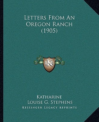 Letters From An Oregon Ranch (1905)