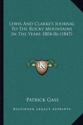 Lewis And Clarke's Journal To The Rocky Mountains In The Years 1804-06 (1847)