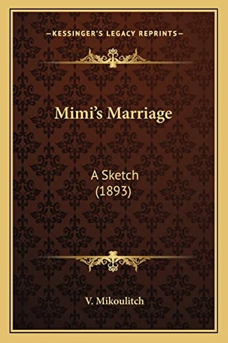 Mimi's Marriage: A Sketch (1893)
