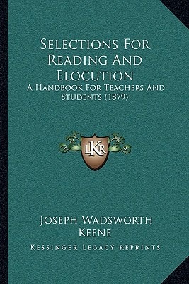 Selections For Reading And Elocution: A Handbook For Teachers And Students (1879)