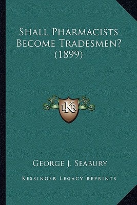 Shall Pharmacists Become Tradesmen? (1899)