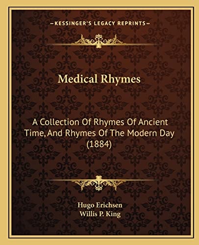 Medical Rhymes: A Collection Of Rhymes Of Ancient Time, And Rhymes Of The Modern Day (1884)