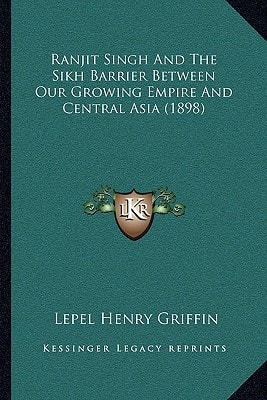 Ranjit Singh And The Sikh Barrier Between Our Growing Empire And Central Asia (1898)