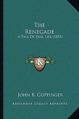 The Renegade: A Tale Of Real Life (1855)
