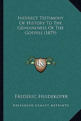 Indirect Testimony Of History To The Genuineness Of The Gospels (1879)