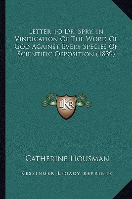 Letter To Dr. Spry, In Vindication Of The Word Of God Against Every Species Of Scientific Opposition (1839)