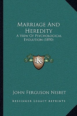Marriage And Heredity: A View Of Psychological Evolution (1890)