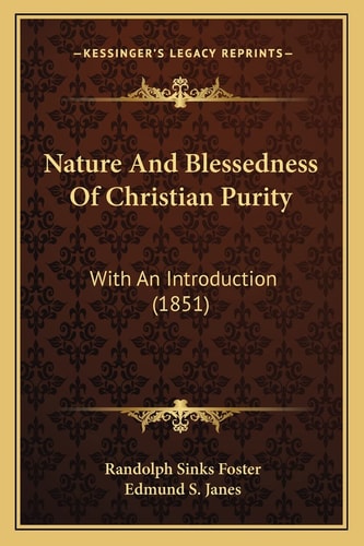 Nature And Blessedness Of Christian Purity: With An Introduction (1851)