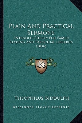 Plain And Practical Sermons: Intended Chiefly For Family Reading And Parochial Libraries (1836)
