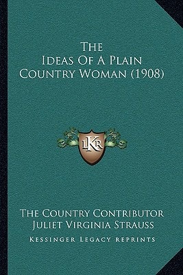 The Ideas Of A Plain Country Woman (1908)