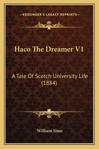 Haco The Dreamer V1: A Tale Of Scotch University Life (1884)
