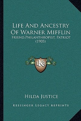 Life And Ancestry Of Warner Mifflin: Friend,Philanthropist, Patriot (1905)