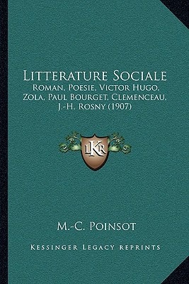 Litterature Sociale: Roman, Poesie, Victor Hugo, Zola, Paul Bourget, Clemenceau, J.-H. Rosny (1907)