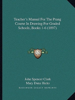 Teacher's Manual For The Prang Course In Drawing For Graded Schools, Books 1-6 (1897)