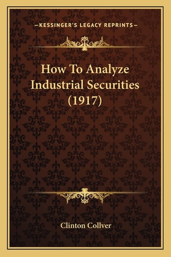 How To Analyze Industrial Securities (1917)