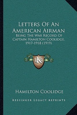 Letters Of An American Airman: Being The War Record Of Captain Hamilton Coolidge, 1917-1918 (1919)