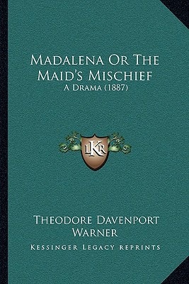 Madalena Or The Maid's Mischief: A Drama (1887)