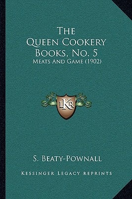 The Queen Cookery Books, No. 5: Meats And Game (1902)