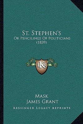 St. Stephen's: Or Pencilings Of Politicians (1839)