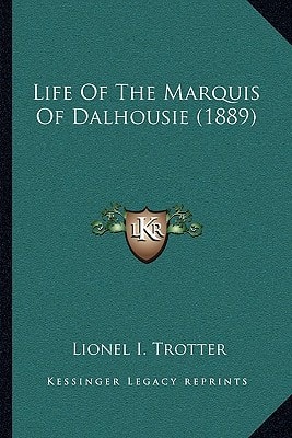 Life Of The Marquis Of Dalhousie (1889)