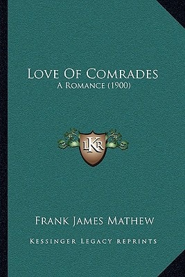 Love Of Comrades: A Romance (1900)