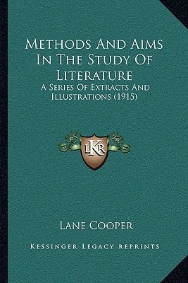 Methods And Aims In The Study Of Literature: A Series Of Extracts And Illustrations (1915)